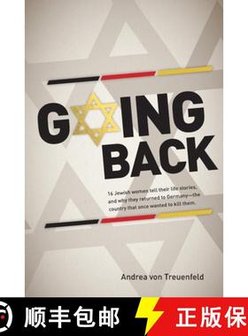【3-4周达】Going Back: 16 Jewish women tell their life stories, and why they returned to Germany - th... [9780997305227]