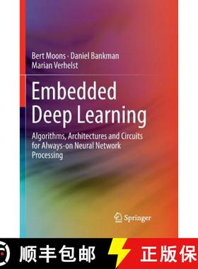 【3-4周达】Embedded Deep Learning : Algorithms, Architectures and Circuits for Always-on Neural Netwo... [9783030075774]