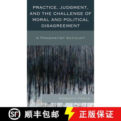 【3-4周达】Practice, Judgment, and the Challenge of Moral and Political Disagreement : A Pragmatist A... [9780739170670]