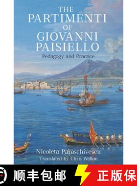 【3-4周达】The Partimenti of Giovanni Paisiello: Pedagogy and Practice [9781648250361]