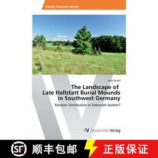 预订 The Landscape of   Late Hallstatt Burial Mounds  in Southwest Germany [9783639475586]