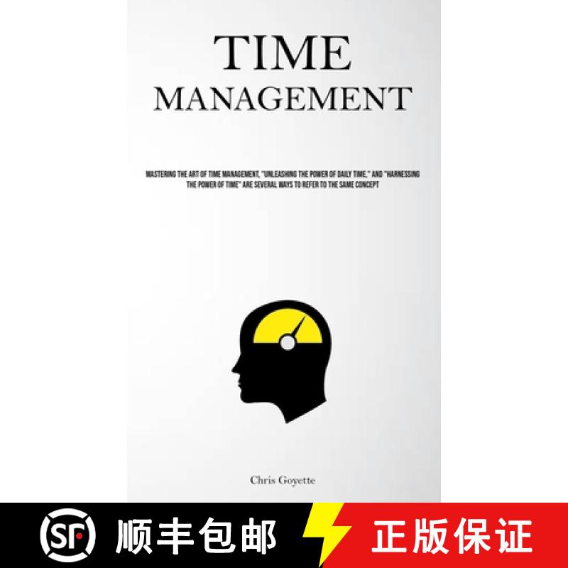 预订 Time Management: Mastering The Art Of Time Management, Unleashing The Power Of Daily Time, And H... [9781837879441]