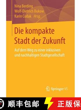 【3-4周达】Die kompakte Stadt der Zukunft : Auf dem Weg zu einer inklusiven und nachhaltigen Stadtges... [9783658187330]