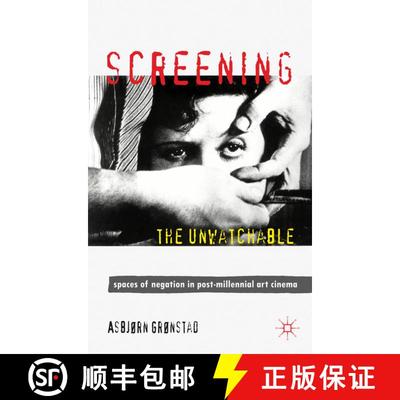 【3-4周达】Screening the Unwatchable: Spaces of Negation in Post-Millennial Art Cinema [9780230248946]