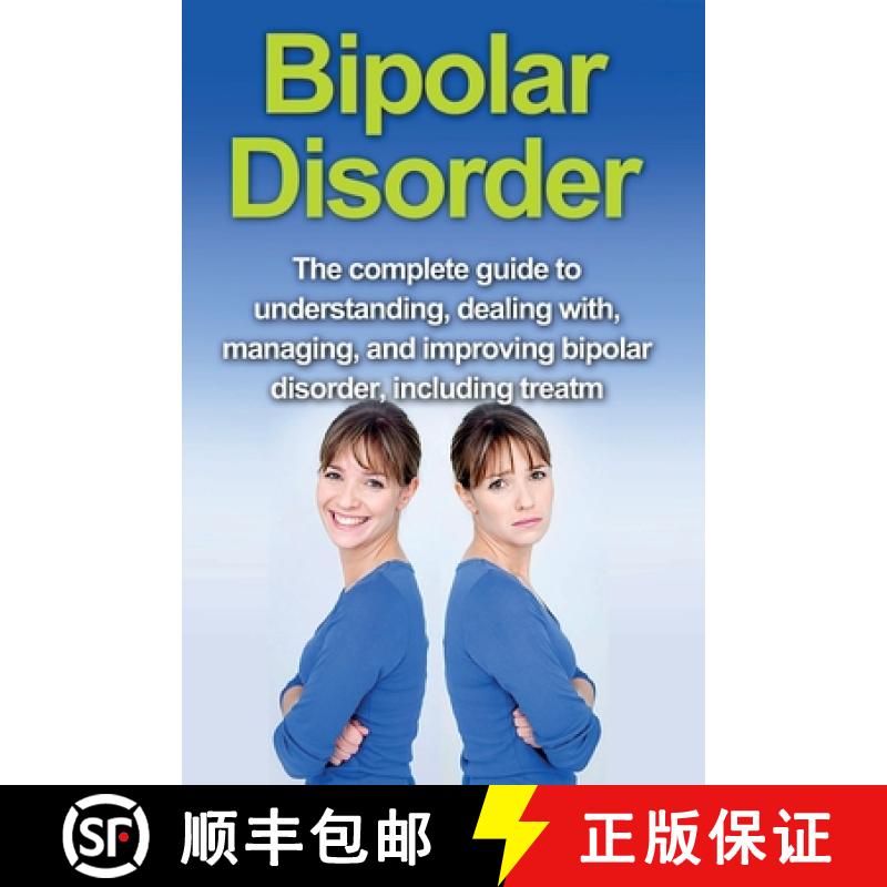 【3-4周达】Bipolar Disorder: The complete guide to understanding, dealing with, managing, and improvi... [9781761030628]