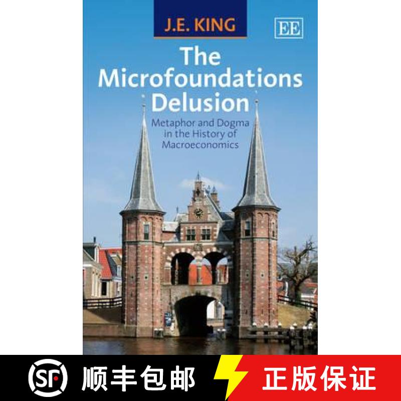 【3-4周达】Microfoundations Delusion: Metaphor and Dogma in the History of Macroeconomics: Metaphor a... [9781849803175]