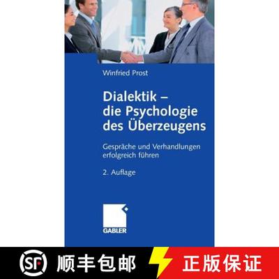 【3-4周达】Dialektik - Die Psychologie Des UEberzeugens: Gesprache Und Verhandlungen Erfolgreich Fuhr... [9783834907431]
