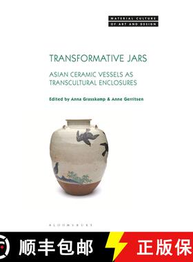 【3-4周达】Transformative Jars: Asian Ceramic Vessels as Transcultural Enclosures [9781350277434]