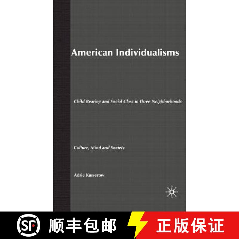 【4周达】American Individualisms: Child Rearing and Social Class in Three Neighborhoods [9781403964816]