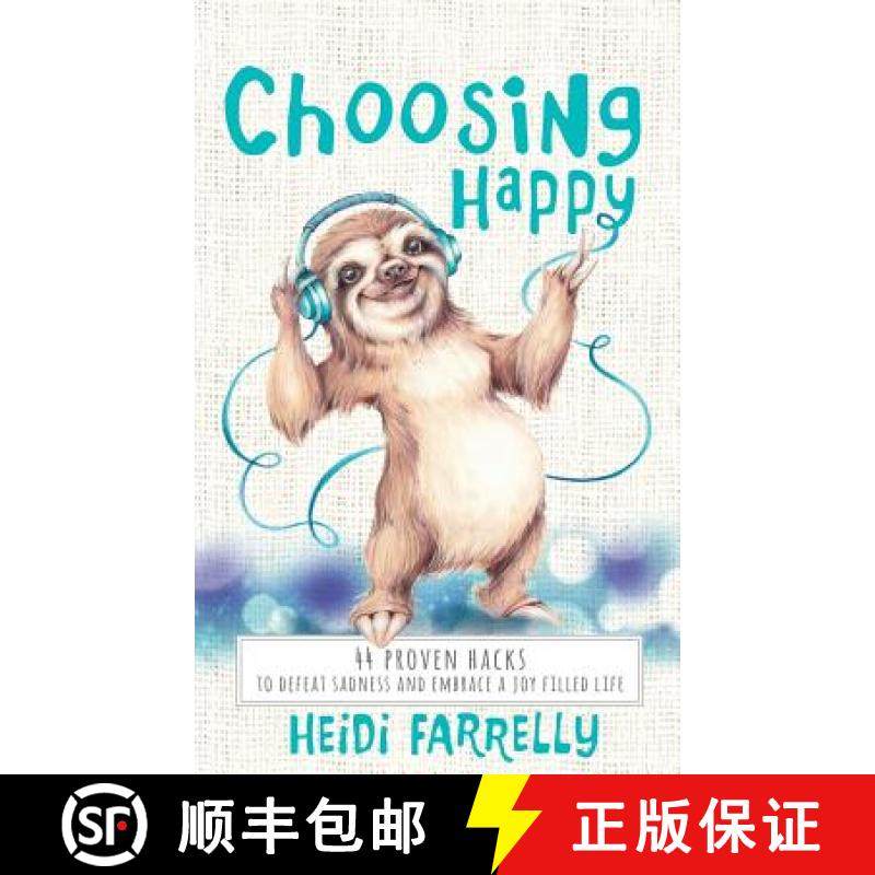 【3-4周达】Choosing Happy: 44 Proven Hacks to Defeat Sadness and Embrace a Joy Filled Life [9780994517173]