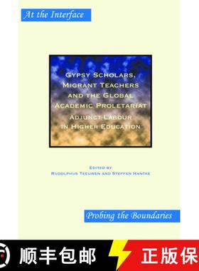 预订 Gypsy Scholars, Migrant Teachers and the Global Academic Proletariat: Adjunct Labour in Higher E... [9789042023093]