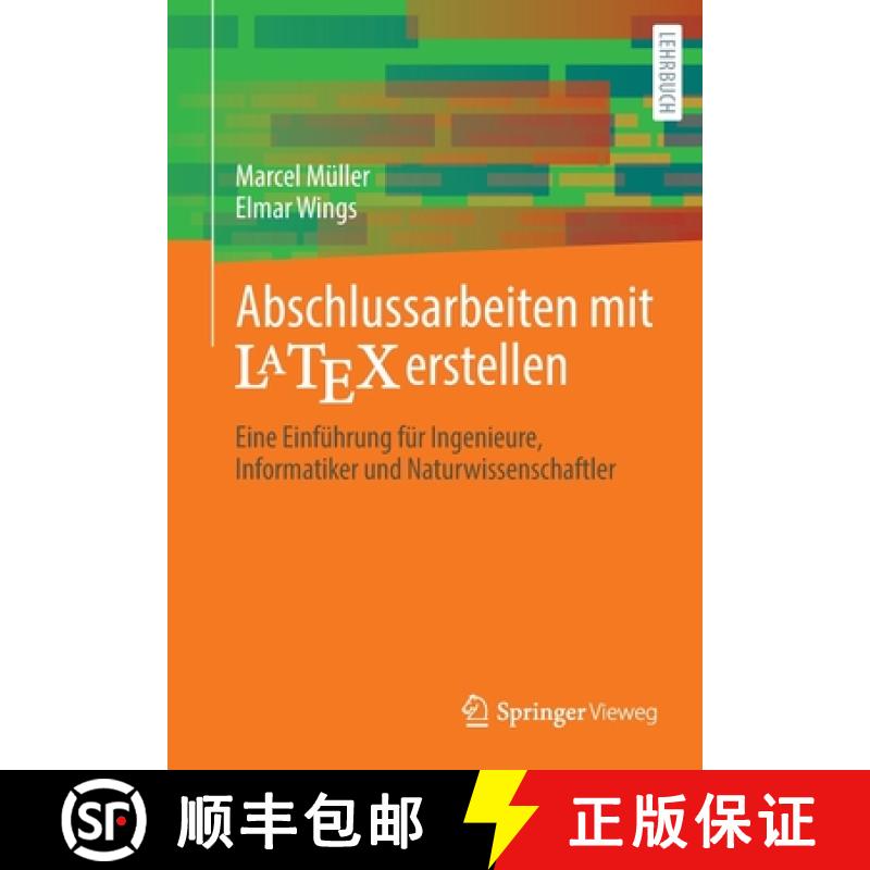 【3-4周达】Abschlussarbeiten mit LaTeX erstellen : Eine Einführung für Ingenieure, Informatiker und... [9783658344290]