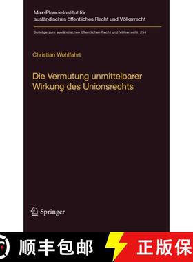 【3-4周达】Die Vermutung unmittelbarer Wirkung des Unionsrechts : Ein Plädoyer für die Aufgabe der ... [9783662489802]