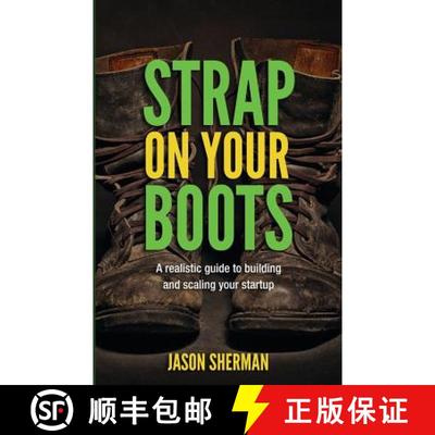 【3-4周达】Strap on your Boots: A realistic guide to building and scaling your startup [9780692790427]