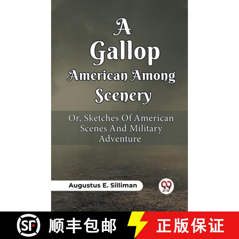 【3-4周达】A Gallop Among American Scenery Or, Sketches Of American Scenes And Military Adventure [9789361158452]