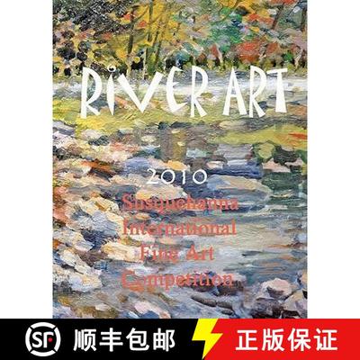 【3-4周达】River Art: Susquehanna International Fine Art Competition - 2010 [9781934597217]