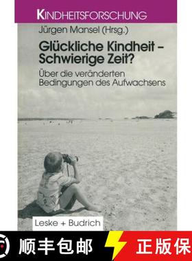 【3-4周达】Gluckliche Kindheit -- Schwierige Zeit?: UEber Die Veranderten Bedingungen Des Aufwachsens [9783810015617]