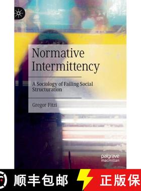 【3-4周达】Normative Intermittency : A Sociology of Failing Social Structuration [9783031061738]