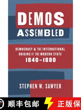预订 Demos Assembled – Democracy and the International Origins of the Modern State, 1840–1880 [9780226544465]
