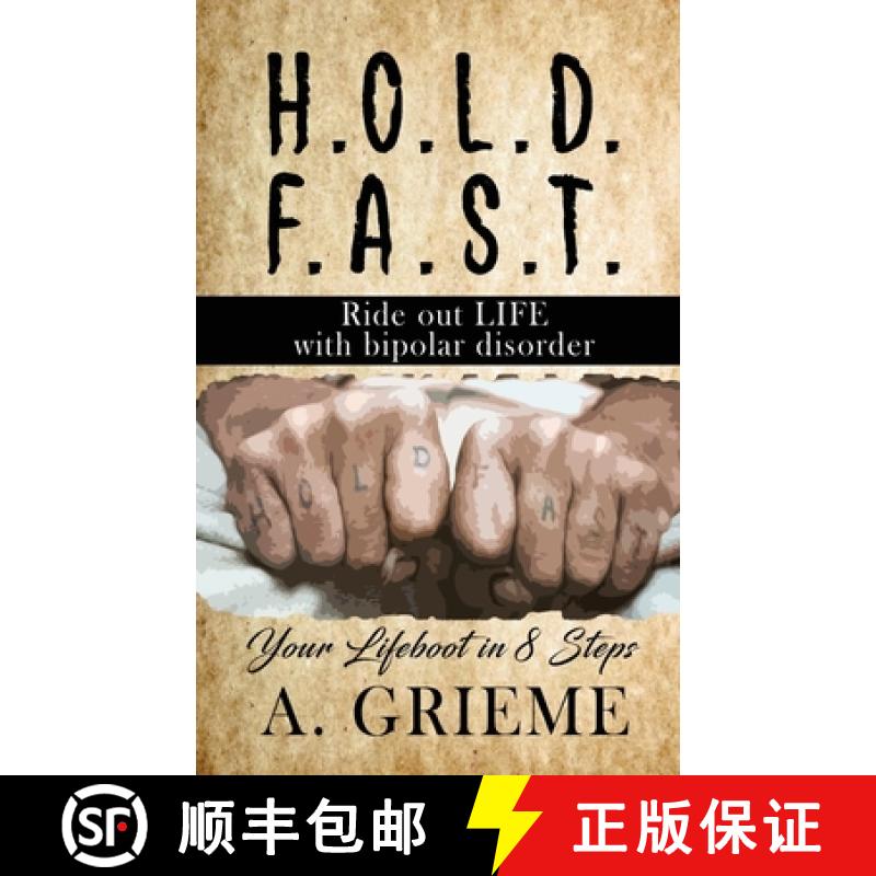 【2-3周达】H.O.L.D. F.A.S.T - Ride out LIFE with Bipolar Disorder: Your Lifeboat in 8 Steps [9781958518786]