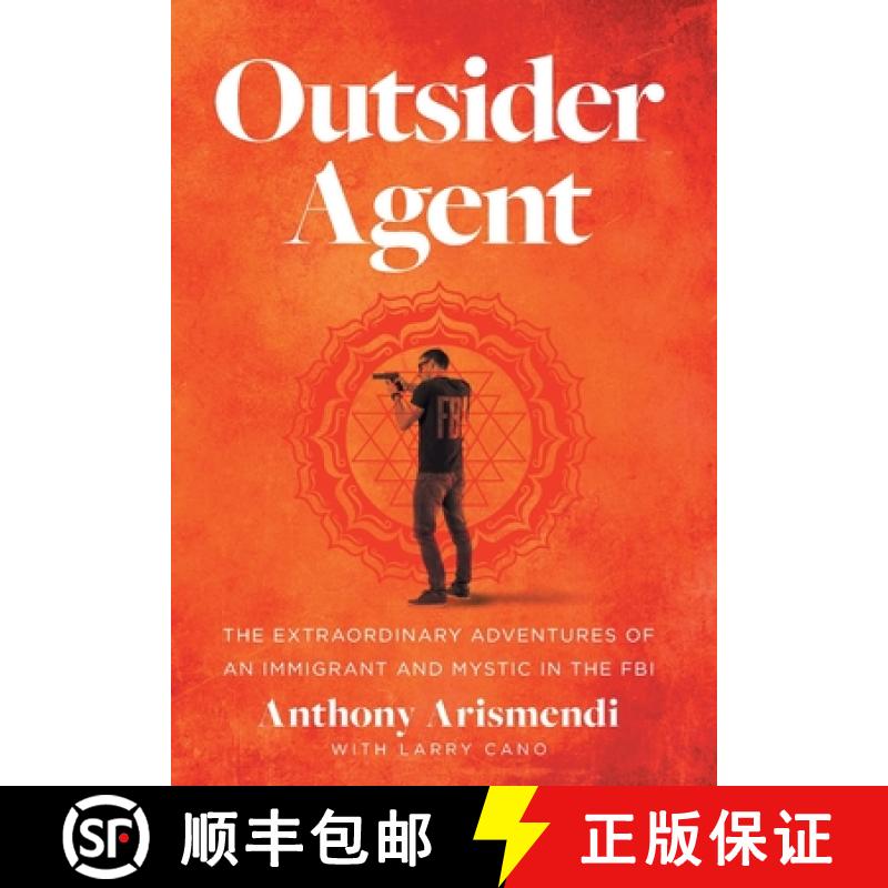 【2-3周达】Outsider Agent: The Extraordinary Adventures of an Immigrant and Mystic in the FBI [9781544527048]