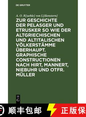 【3-4周达】Zur Geschichte Der Pelasger Und Etrusker So Wie Der Altgriechischen Und Altitalischen Voel... [9783111211701]