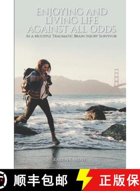 预订 Enjoying And Living Life Against All Odds: As a Multiple Traumatic Brain Injury Survivor [9781913969899]