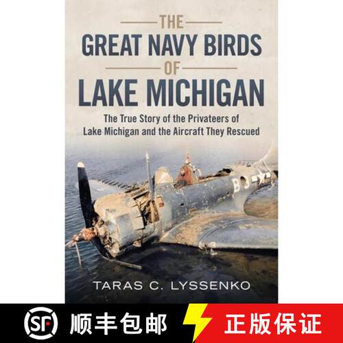 【3-4周达】The Great Navy Birds of Lake Michigan: The True Story of the Privateers of Lake Michigan a... [9781634991438]