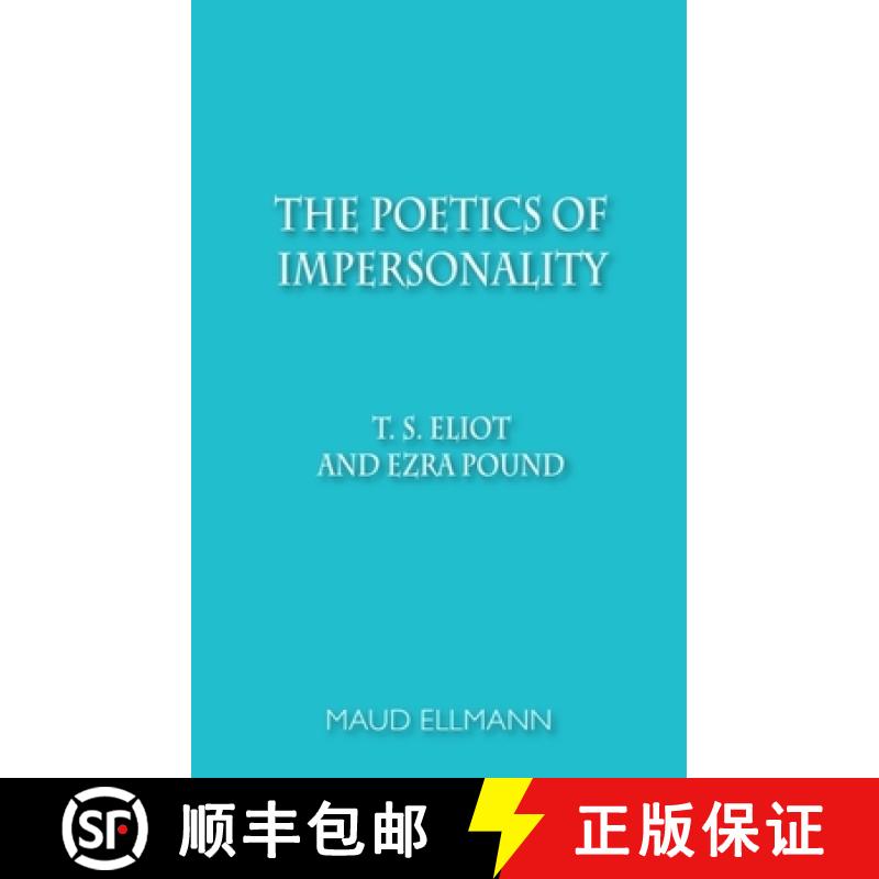 【3-4周达】The Poetics of Impersonality: T. S. Eliot and Ezra Pound [9780748691296]