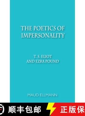 【3-4周达】The Poetics of Impersonality: T. S. Eliot and Ezra Pound [9780748691296]