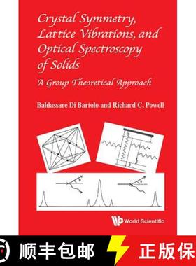 【3-4周达】Crystal Symmetry, Lattice Vibrations, and Optical Spectroscopy of Solids: A Group Theoreti... [9789814579209]