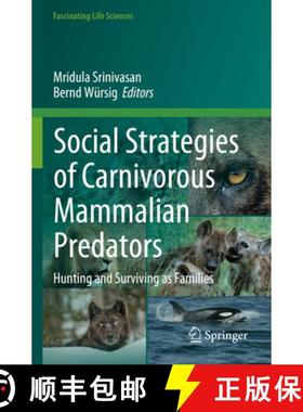 【3-4周达】Social Strategies of Carnivorous Mammalian Predators: Hunting and Surviving as Families [9783031298059]