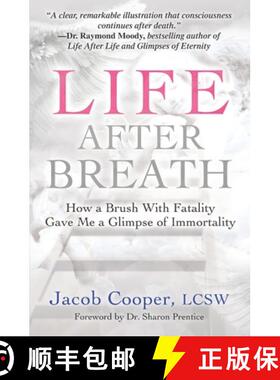预订 Life After Breath: How a Brush with Fatality Gave Me a Glimpse of Immortality [9781951805289]