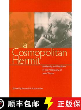 【3-4周达】A Cosmopolitan Hermit: Modernity and Tradition in the Philosophy of Josef Pieper [9780813217086]