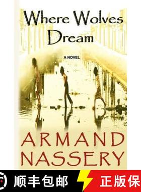 预订 Where Wolves Dream: A Novel by Armand Nassery [9780984833603]