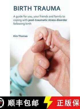 预订 Birth Trauma: A Guide for You, Your Friends and Family to Coping with Post-Traumatic Stress Diso... [9780956702470]