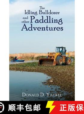 预订 The Idling Bulldozer and other Paddling Adventures [9781947353398]
