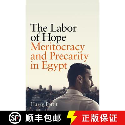 【3-4周达】The Labor of Hope: Meritocracy and Precarity in Egypt [9781503637443]
