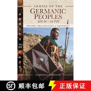 Equipment Germanic and the 200 3周达 Armies 9781526772701 Peoples History 500 Organization