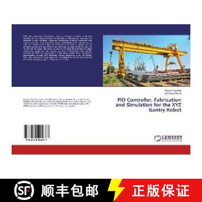 预订 PID Controller, Fabrication and Simulation for the XYZ Gantry Robot [9786139995677]