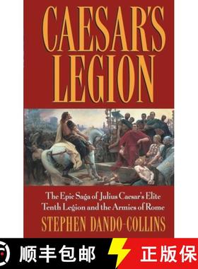 【3-4周达】Caesar's Legion: The Epic Saga of Julius Caesar's Elite Tenth Legion and the Armies of Rome [9780471686132]