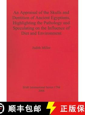 【3-4周达】An Appraisal of the Skulls and Dentition of Ancient Egyptians, Highlighting the Pathology ... [9781407302829]