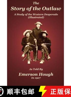 【3-4周达】The Story of the Outlaw: A Study of the Western Desperado [9780985440343]