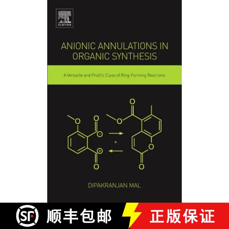 【3-4周达】Anionic Annulations in Organic Synthesis: A Versatile and Prolific Class of Ring-Forming R... [9780128138007]