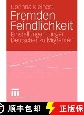 【3-4周达】Fremden Feindlichkeit : Einstellungen junger Deutscher zu Migranten [9783531142029]
