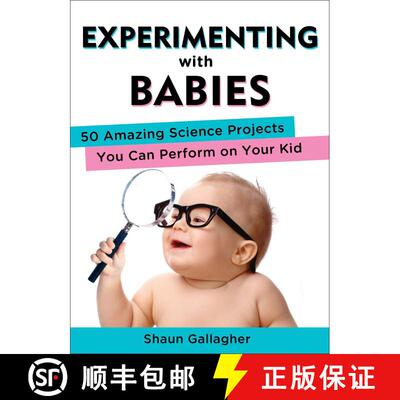 【3-4周达】Experimenting with Babies: 50 Amazing Science Projects You Can Perform on Your Kid [9780399162466]