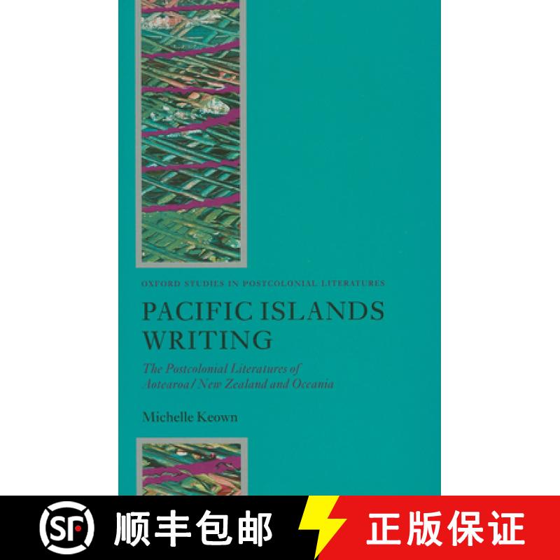 【3-4周达】Pacific Islands Writing: The Postcolonial Literatures of Aotearoa/New Zealand and Oceania [9780199229130]