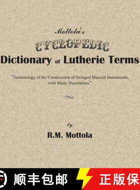 预订 Mottola's Cyclopedic Dictionary of Lutherie Terms: Terminology of the Construction of Stringed M... [9781734125603]