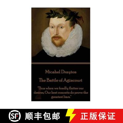【3-4周达】Michael Drayton - The Battle of Agincourt: Thus when we fondly flatter our desires, Our be... [9781787370074]
