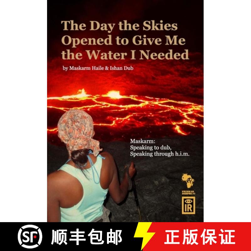 【2-3周达】The Day The Skies Opened To Give Me The Water I Needed: Maskarm: Speaking to Dub, Speaking... [9781927801260]